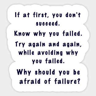 Inspirational Quote (Why should you be afraid of failure?) Sticker